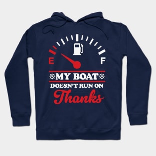 My Boat Doesn't Run On Thanks: Boating Humor Hoodie